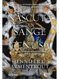 Precomanda - Nascuta din sange si cenusa. Al patrulea roman din seria Foc si dorinta/Jennifer L. Armentrout