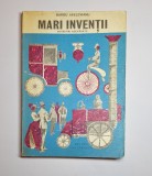 Mari invenții. Povestiri adevărate &ndash; Aut. Barbu Apeleveanu, Ed. Ion Creangă, 1977 (ediția a II-a)