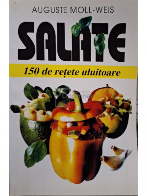 Auguste Moll Weis - Salate - 150 de retete uluitoare (editia 1998) foto