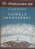 Tainele Ionosferei - F.I. Cestnov - Cartea Rusa 1955 - Stiinta pt Toti - Geografie, Stiinta - Carte Romana