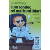 Cum conduc cei mai buni lideri - Brian Tracy ($L207)