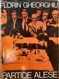Carte Partide alese Florin Gheorghiu Editura Sport-Turism 1980 222 pagini 20x13