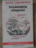 Incantatia Sangelui - Vasile Lovinescu, Editura Institutul European 1993, Filosofie, Eseuri, Limba Romana