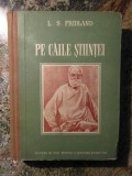 PE CAILE STIINTEI (POVESTIRI MEDICALE) - L.S. FRIDLAND