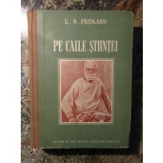 PE CAILE STIINTEI (POVESTIRI MEDICALE) - L.S. FRIDLAND
