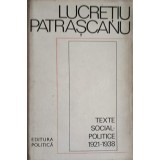 TEXTE SOCIAL-POLITICE 1921-1938-LUCRETIU PATRASCANU-228543