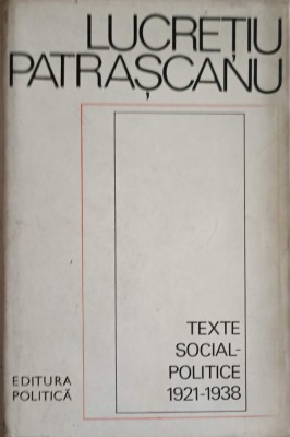 TEXTE SOCIAL-POLITICE 1921-1938-LUCRETIU PATRASCANU-228543 foto