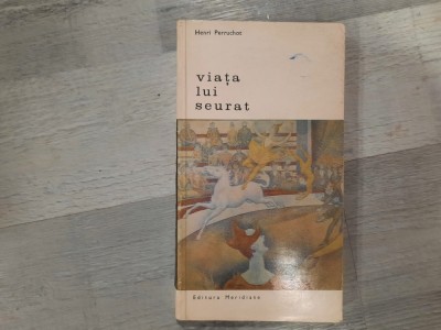 Viata lui Seurat de Henri Perruchot foto
