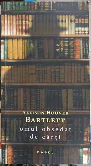 OMUL OBSEDAT DE CARTI-ALLISON HOOVER BARTLETT-248526