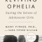 Reviving Ophelia 25th Anniversary Edition: Saving the Selves of Adolescent Girls