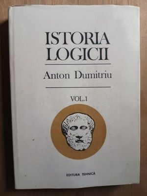 Istoria logicii vol.1- Anton Dumitriu foto