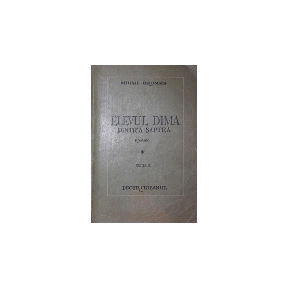 ELEVUL DIMA DINTR A SAPTEA, 2 vol, 1946 MIHAIL DRUMES