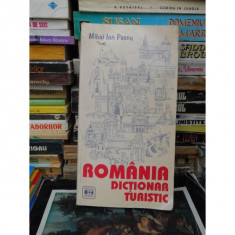 ROMANIA DICTIONAR TURISTIC , MIHAI ION PASCU