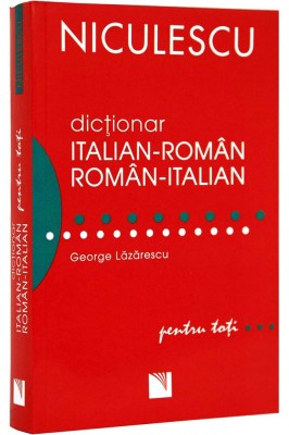 Dictionar Italian-Roman Roman Italian Pentru Toti (50000 De Cuvinte Si Expresii), George Lazarescu - Editura Niculescu foto