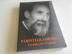 PARINTELE VOICESCU, UN DUHOVNIC AL CETATII. EDITURA BIZANTINA 2002, SERIA &rdquo;DUHOVNICI ROMANI CONTEMPORANI&rdquo;, EDITIE INGRIJITA DE IOANA IANCOVESCU
