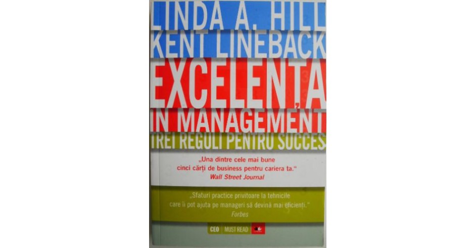 Excelenta in management. Trei reguli pentru succes ? Linda A. Hill ...