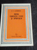 IGIENA EDUCATIEI FIZICE SI SPORTULUI - C. ALEXANDRESCU