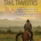 The Westering Trail Travesties: Five Littleknown Tales of the Old West That Probably Ought to A&#039; Stayed That Way