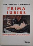 Prima iubire - I. S. Turgheniev - Roman clasic, editie noua/anticariat - Carte beletristica