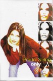 Paula Seling - Only Love (Caseta Audio Album) Fundatia Culturala Phoenix - Stare Foarte Buna