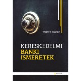 Kereskedelmi banki ismeretek - Walter Gy&ouml;rgy