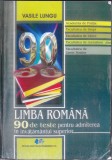 AS - VASILE LUNGU - 90 DE TESTE PENTRU ADMITEREA &Icirc;N &Icirc;NVĂȚĂM&Acirc;NTUL SUPERIOR, LIMBA ROM&Acirc;NĂ