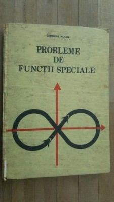 Probleme de functii speciale- Gh.Mocica foto