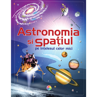 Carte educativa Astronomia si spatiul pe intelesul celor mici Corint, 6 ani+ foto