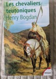 Henry Bogdan, Les chevaliers teutoniques