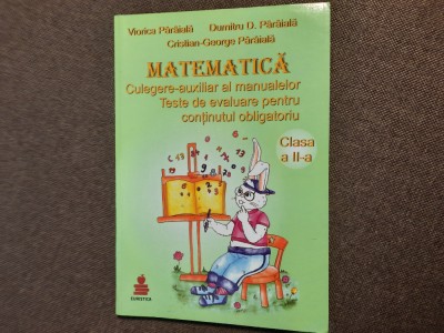 VIORICA PARAIALA MATEMATICA CULEGERE AUXILIAR TESTE CLASA A II A foto