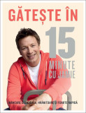 Gătește &icirc;n 15 minute cu Jamie - Hardcover - Jamie Oliver - Curtea Veche