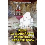 Ruga la mormantul parintelui Arsenie Boca - Elena Dragotoiu