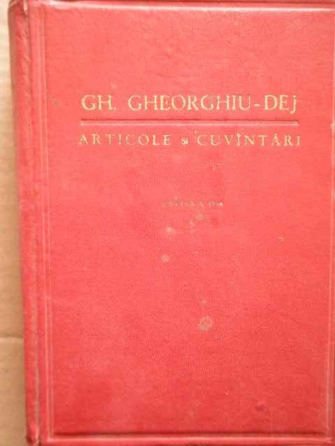 Articole Si Cuvintari Editia A Iv-a - Gh. Gheorghiu-dej ,274149