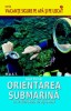 Orientarea submarina in scufundarea de agrement. Alain Perrier. Editura MAST