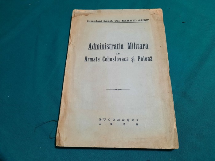 ADMINISTRAȚIA MILITARĂ &Icirc;N ARMATA CEHOSLOVACĂ ȘI POLONĂ /LT.COL. M. ALBU/1939 *8