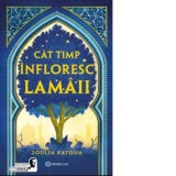 Cat timp infloresc lamaii - Zoulfa Katouh