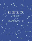 Versuri din manuscrise - Hardcover - Mihai Eminescu - Humanitas