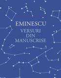 Versuri din manuscrise - Hardcover - Mihai Eminescu - Humanitas