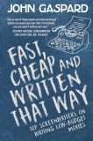 Fast, Cheap &amp;amp; Written That Way: Top Screenwriters on Writing for Low-Budget Movies