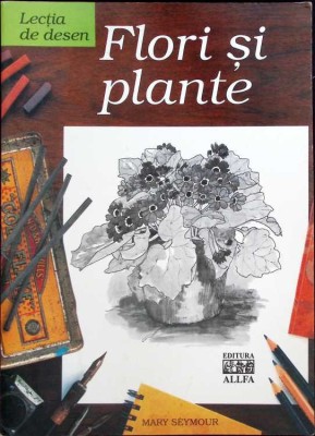 FLORI SI PLANTE. LECTIA DE DESEN-MARY SEYMOUR-261755 foto
