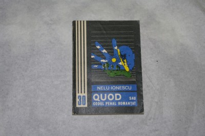 Quod sau Codul penal romantat - Nelu Ionescu - 1977 foto