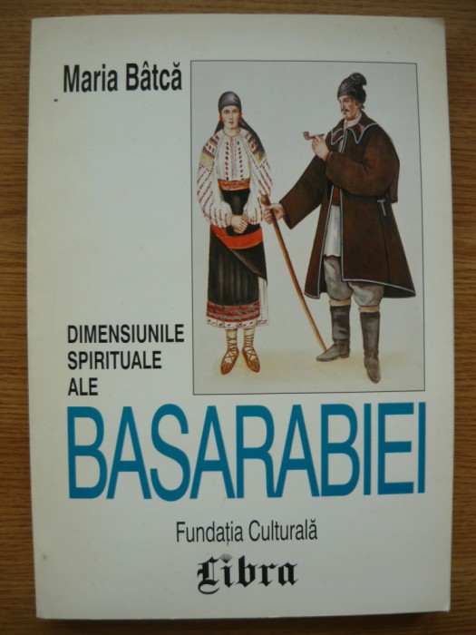 MARIA BATCA - DIMENSIUNILE SPIRITUALE ALE BASARABIEI - 1998