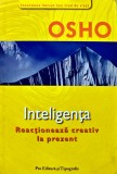 Carte Inteligenta. Reactioneaza creativ la prezent de Osho, Editura Pro, 2006, Brosata, 158 pagini, Spiritualitate