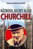 Războiul secret al lui Churchill - Paperback brosat - Bogusław Wołoszański - Orizonturi