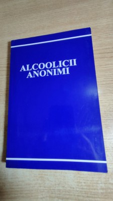 Alcoolicii anonimi -O relatare a modului in care s-au restabilit (New York 2005) foto