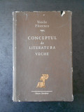 VASILE FLORESCU - CONCEPTUL DE LITERATURA VECHE (1968, editie cartonata)