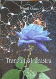 Trandafirul Albastru - Virgil Răzeșu (2015), Roman cu Dedicație, Beletristica Rom&acirc;nă, Editura Răzeșu, 268 Pagini