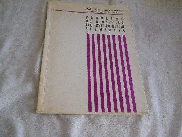 Probleme de didactica ale invatamanului elementar- Caiet colocviu pedagogie 1970