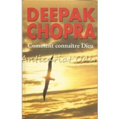 Comment Connaitre Dieu - Deepak Chopra