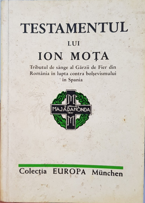 TESTAMENTUL LUI ION MOTA 2003 EUROPA MUNCHEN MISCAREA LEGIONARA LEGIONAR 42 PAG